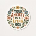 Your Anxiety Is A Lying Hoe Sticker