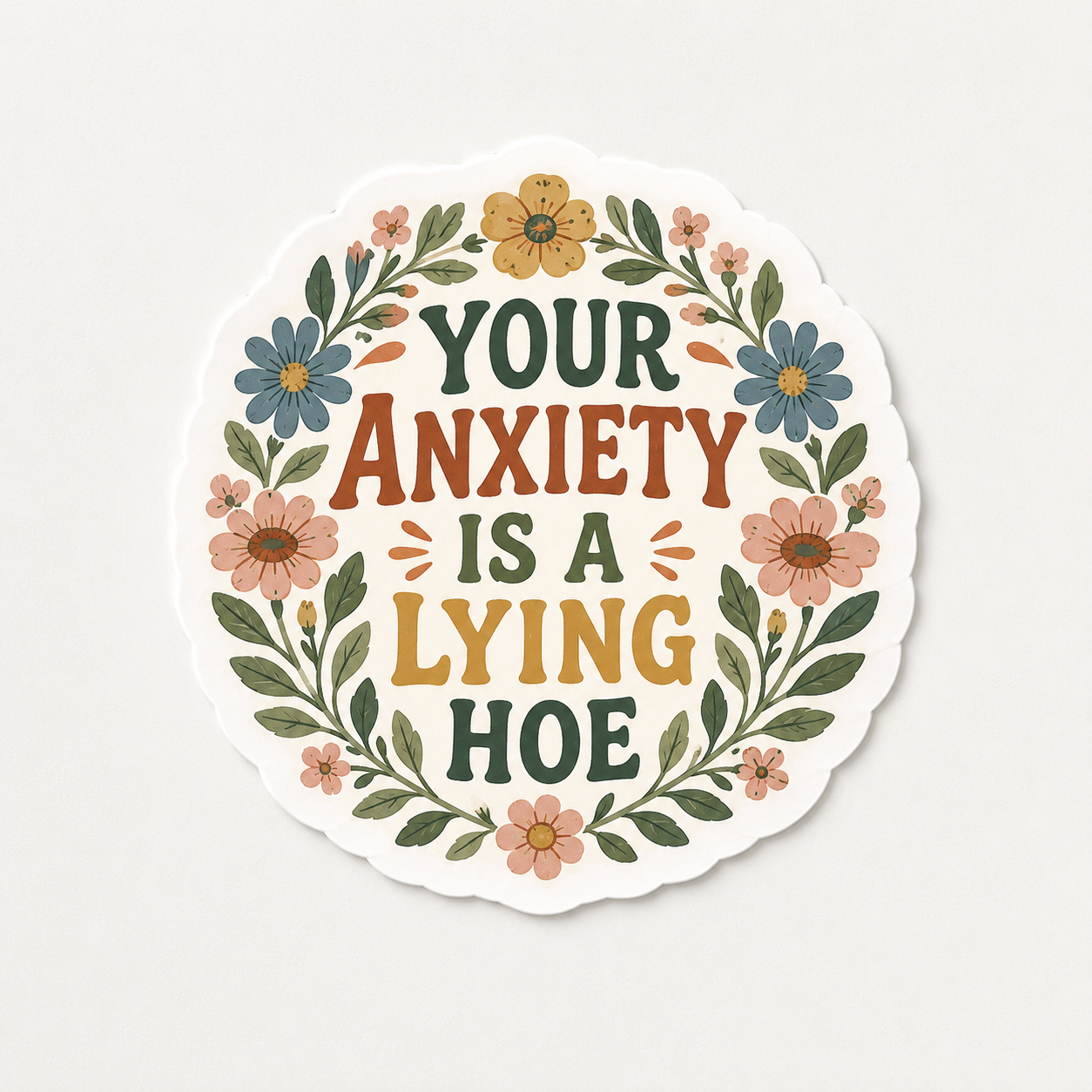 Your Anxiety Is A Lying Hoe Sticker